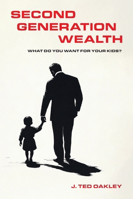 Second Generation Wealth: What Do You Want for ... 1966629168 Book Cover
