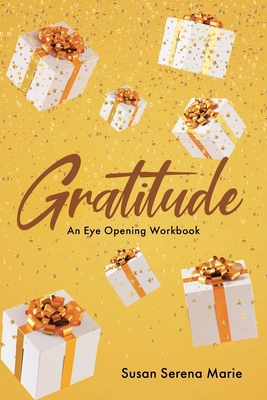 Gratitude: An Eye-Opening Workbook 163903594X Book Cover
