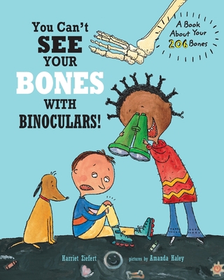 You Can't See Your Bones with Binoculars!: A Bo... B09CCH881G Book Cover