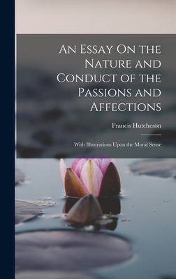 An Essay On the Nature and Conduct of the Passi... 1019063041 Book Cover