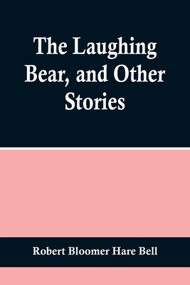 The Laughing Bear, and Other Stories 9356703841 Book Cover