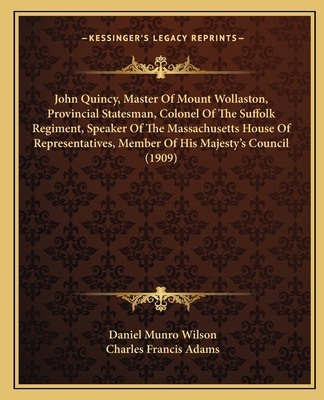 John Quincy, Master Of Mount Wollaston, Provinc... 1165412888 Book Cover