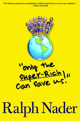 Only the Super-Rich Can Save Us! 1583229035 Book Cover