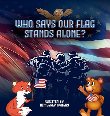Who Says Our Flag Stands Alone? 1963748549 Book Cover