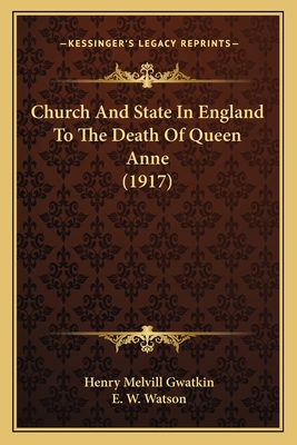 Church and State in England to the Death of Que... 1164042548 Book Cover