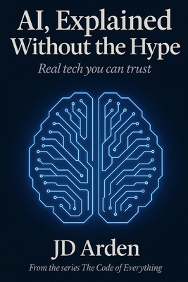 Ai, Explained Without the Hype: Real tech you c... B0FR56P15Y Book Cover