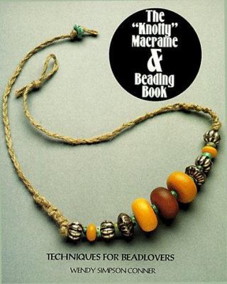 The Knotty Macrame & Beading Book: Techniques f... 0964595745 Book Cover