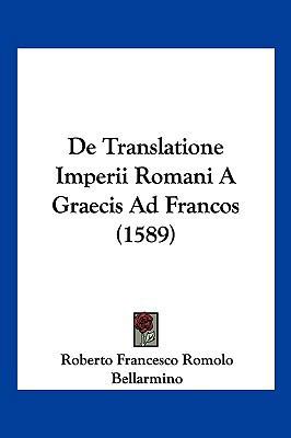de Translatione Imperii Romani a Graecis Ad Fra... [Latin] 1104959720 Book Cover