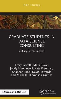 Graduate Students in Data Science Consulting: A... 1041049730 Book Cover
