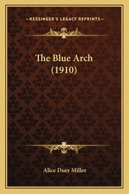 The Blue Arch (1910) 1167003012 Book Cover