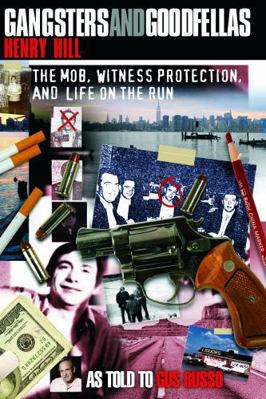Gangsters and Goodfellas: The Mob, Witness Prot... 159077129X Book Cover