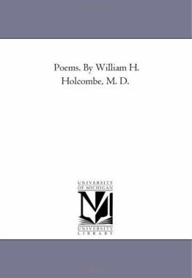 Poems. by William H. Holcombe, M. D. 1425537766 Book Cover