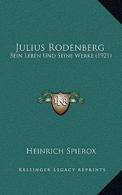 Julius Rodenberg: Sein Leben Und Seine Werke (1... [German] 1167768574 Book Cover
