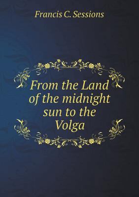 From the Land of the midnight sun to the Volga 5518809506 Book Cover