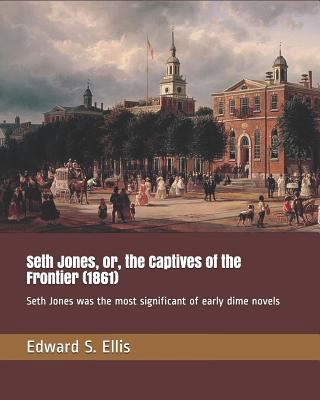 Seth Jones, Or, the Captives of the Frontier (1... 1797942832 Book Cover