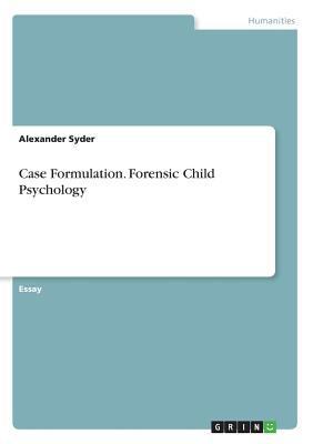 Case Formulation. Forensic Child Psychology 3668726140 Book Cover