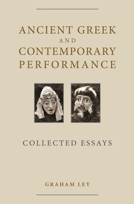 Ancient Greek and Contemporary Performance: Col... 0859898911 Book Cover