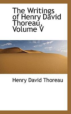 The Writings of Henry David Thoreau, Volume V 1103008986 Book Cover