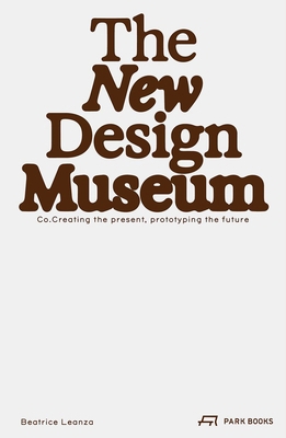 The New Design Museum: Co-Creating the Present,... 3038604380 Book Cover