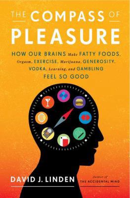 The Compass of Pleasure: How Our Brains Make Fa... 0670022586 Book Cover