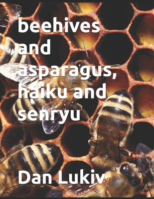 beehives and asparagus, haiku and senryu B0DZ1Q74TZ Book Cover
