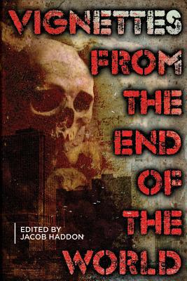 Vignettes from the End of the World 1497431182 Book Cover