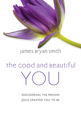 The Good and Beautiful You: Discovering the Per... 0830846948 Book Cover