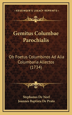 Gemitus Columbae Parochialis: Ob Foetus Columbi... [Latin] 1168760992 Book Cover