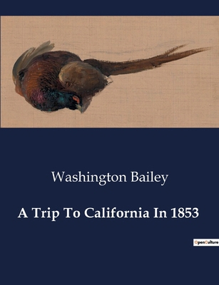 A Trip To California In 1853: Recollections of ... B0CVVHWZ24 Book Cover