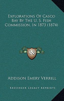 Explorations Of Casco Bay By The U. S. Fish Com... 1168894557 Book Cover