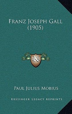 Franz Joseph Gall (1905) [German] 1165562308 Book Cover