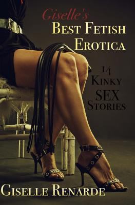 Giselle's Best Fetish Erotica: 14 Kinky Sex Sto... 1532912196 Book Cover