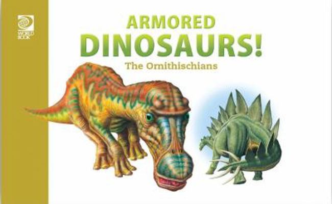 Armored Dinosaurs! The Ornithischians 0716603675 Book Cover