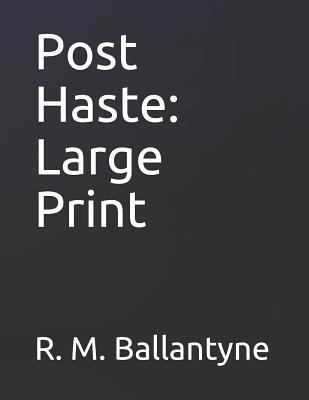 Post Haste: Large Print 1072966743 Book Cover