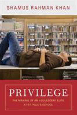 Privilege: The Making of an Adolescent Elite at... 0691156239 Book Cover