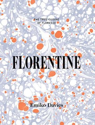 Florentine: The True Cuisine of Florence 1743790031 Book Cover