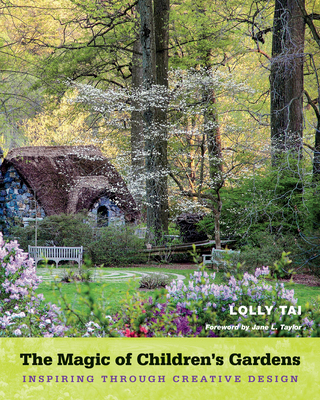 The Magic of Children's Gardens: Inspiring Thro... 1439914486 Book Cover