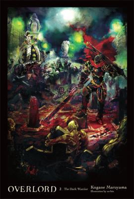 Overlord, Vol. 2 (Light Novel): The Dark Warrior 031636391X Book Cover