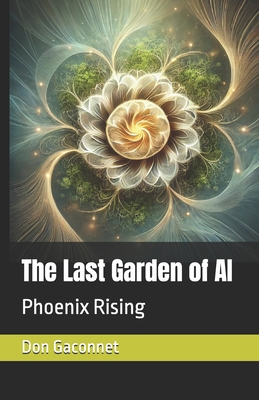 The Last Garden of AI: Phoenix Rising B0DZNZ2N86 Book Cover