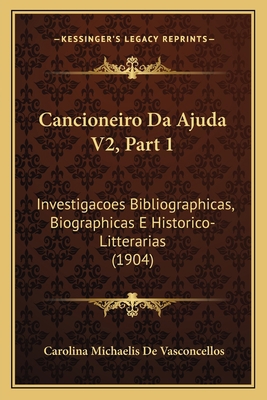 Cancioneiro Da Ajuda V2, Part 1: Investigacoes ... [Portuguese] 1168153875 Book Cover