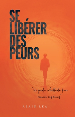 Se Libérer des peurs [French] 1952806178 Book Cover