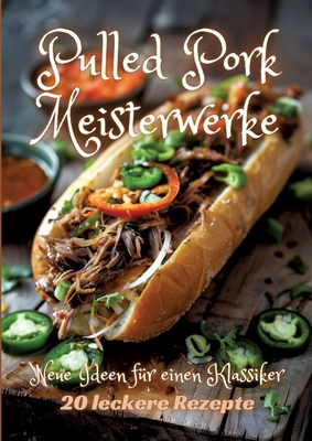 Pulled Pork Meisterwerke: Neue Ideen für einen ... [German] 3384248104 Book Cover