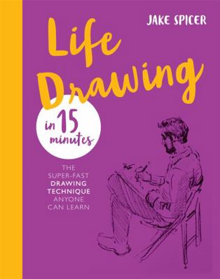 Life Drawing in 15 Minutes: The Super-Fast Draw... 1781576262 Book Cover