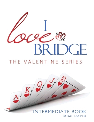 I Love Bridge The Valentine Series: Intermediate 1535142677 Book Cover