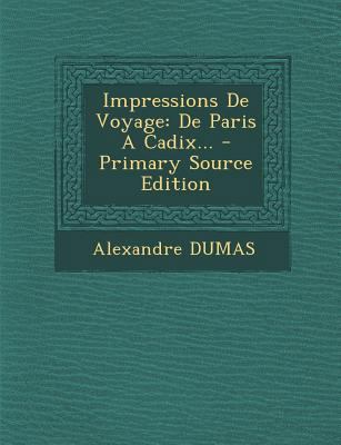 Impressions de Voyage: de Paris a Cadix... - Pr... [French] 1293121282 Book Cover