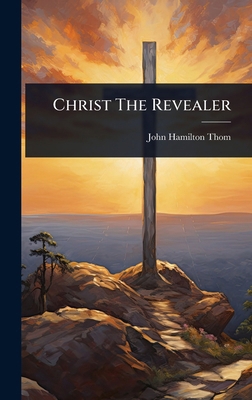 Christ The Revealer 1024479005 Book Cover