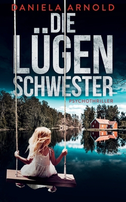 Die Lügenschwester: Psychothriller [German] B0GQ2X7TY4 Book Cover