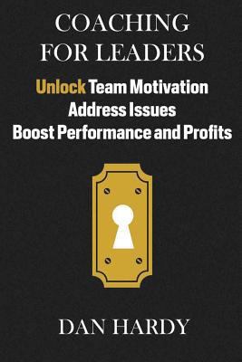 Coaching For Leaders: Unlock Team Motivation, A... 1512277940 Book Cover