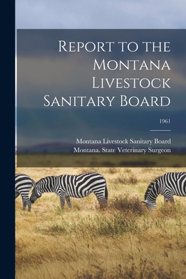 Report to the Montana Livestock Sanitary Board;... 1014229642 Book Cover