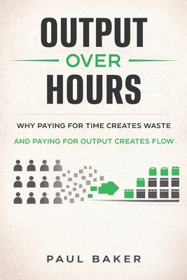 Output Over Hours: Why Paying for Time Creates ... B0H2RNNGJB Book Cover